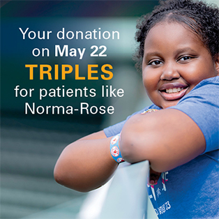 Your donation on May 22 triples for patients like Norma-Rose